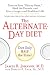 The Alternate-Day Diet: Turn on Your "Skinny Gene," Shed the Pounds, and Live a Longer and HealthierLife