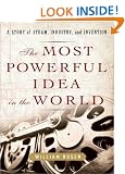 The Most Powerful Idea in the World: A Story of Steam, Industry, and Invention