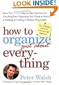 How to Organize (Just About) Everything: More Than 500 Step-by-Step Instructions for Everything from Organizing Your Closets to Planning a Wedding to Creating a Flawless Filing System