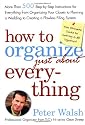 How to Organize (Just About) Everything: More Than 500 Step-by-Step Instructions for Everything from Organizing Your Closets to Planning a Wedding to Creating a Flawless Filing System