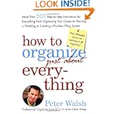 How to Organize (just About) Everything: More than 500 Step-By-Step... by Peter Walsh