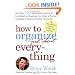 How to Organize (Just About) Everything: More Than 500 Step-by-Step Instructions for Everything from Organizing Your Closets to Planning a Wedding to Creating a Flawless Filing System