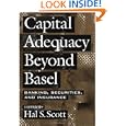 Capital Adequacy beyond Basel: Banking, Securities, and Insurance by Hal S. Scott