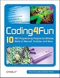 Coding4fun: 10 .Net Programming Projects for Wiimote, Youtube, World of Warcraft, and More