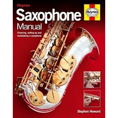 Saxophone Manual: The step-by-step guide to set-up, care and maintenance