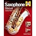 Saxophone Manual: Choosing, Setting Up and Maintaining a Saxophone