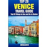 top 20 things to see and do in venice top 20 venice travel guide
