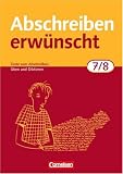 Abschreiben erw&uuml;nscht: 7./8. Schuljahr - Texte zum Abschreiben, &Uuml;ben, Diktieren: Trainingsheft mit L&ouml;sungen: Texte zum Abschreiben, selbstst&auml;ndigen &Uuml;ben und Diktieren