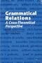 Grammatical Relations: A Cross-Theoretical Perspective (Center for the Study of Language and Information - Lecture Notes)
