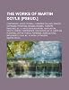 Martin Doyle The Works of Martin Doyle [Pseud.]; Containing I. Hints to Small Farmers on Land, Fences, Cottages, Potatoes, Mangel Wurzel, Turnips, Manures, &C. II.