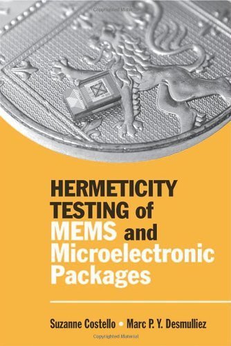 Hermeticity Testing of MEMS and Microelectronic Packages (Integrated Microsystems)
