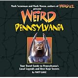Weird Pennsylvania: Your Travel Guide to Pennsylvania's Local Legends and Best Kept Secrets