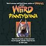 Weird Pennsylvania: Your Travel Guide to Pennsylvania's Local Legends and Best Kept Secrets
