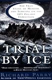 Trial by Ice: The True Story of Murder and Survival on the 1871 Polaris Expedition