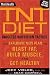 Men's Health TNT Diet: The Explosive New Plan to Blast Fat, Build Muscle, and Get Healthy in 12 Weeks