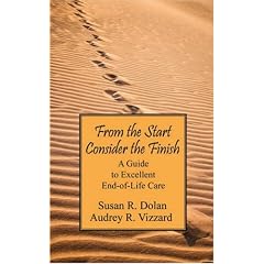 From the Start Consider the Finish: A Guide to Excellent End of Life Care