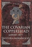 The Covarian Copperhead: Godmother - Part I