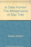 Is Data human? : the metaphysics of Star Trek