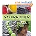 Naturkinder: Ideen, Rezepte und Aktionen f�r drinnen und drau�en