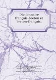 Dictionnaire franÃ§ais-breton et breton-franÃ§ais;. 1