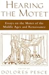 Hearing the Motet: Essays on the Mote...