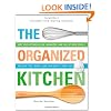 The Organized Kitchen: Keep Your Kitchen Clean, Organized, and Full of Good Foodand Save Time, Money, (and Your Sanity) Every Day!