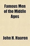Famous Men of the Middle Ages