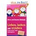 Lieben, lachen und erziehen in den ersten sechs Lebensjahren