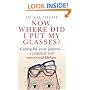 Now Where Did I Put My Glasses?: Caring for Your Parents - A Practical and Emotional Lifeline