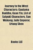 Journey to the West Characters: Gautama Buddha, Guan Yin, List of Saiyuki Characters, Sun Wukong, Jade Emperor, ERLANG Shen-