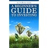 A Beginner's Guide to Investing: How to Grow Your Money the Smart and Easy Way