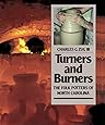 Turners and Burners: The Folk Potters of North Carolina (Fred W. Morrison Series in Southern Studies)