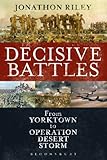 Decisive battles : from Yorktown to Operation Desert Storm