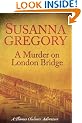 A Murder On London Bridge: Chaloner's Fifth Exploit in Restoration London (The Exploits of Thomas Chaloner)