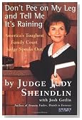 Don't Pee on My Leg and Tell Me It's Raining: America's Toughest Family Court Judge Speaks Out