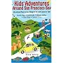 Kids' Adventures Around San Francisco Bay: Educational Places to Go, Things to Do, and Classes to Take in the North Bay, Peninsula, Silicon Valley, East Bay, and Santa Cruz