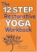 The 12 Step Restorative Yoga Workbook