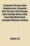 Computer Storage: Data Compression, Computer Data Storage, Disk Storage, Data Storage Device, Disk Read-And-Write Head, Computer Memory, Backup