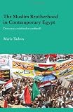 The Muslim Brotherhood in Contemporary Egypt: Democracy Redefined or Confined? (Durham Modern Middle East and Islamic World Series)