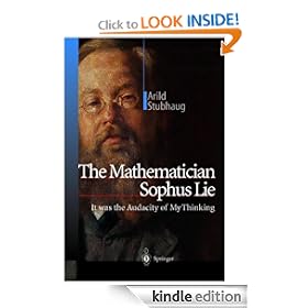 The Mathematician Sophus Lie: It was the Audacity of My Thinking