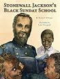 Stonewall Jackson`s Black Sunday School