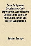 Cern: Antiproton Decelerator, Cast-Experiment, Large Hadron Collider, Ua1-Detektor, Atlas, Alice, Brian Cox, Proton Synchrot Brian Large