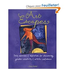 Art Escapes: Daily Exercises and Inspirations for Discovering Greater Creativity and Artistic Confidence