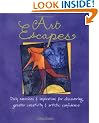 Art Escapes: Daily Exercises and Inspirations for Discovering Greater Creativity and Artistic Confidence