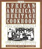 The African-American Heritage Cookbook: Traditional Recipes and Fond Remembrances from Alabama s Renowned Tuskegee Institute