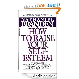 How to Raise Your Self-Esteem: The Proven Action-Oriented Approach to Greater Self-Respect and Self-Confidence