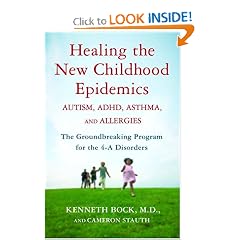 Healing the New Childhood Epidemics: Autism, ADHD, Asthma, and Allergies: The Groundbreaking Program for the 4-A Disorders