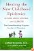 Healing the New Childhood Epidemics: Autism, ADHD, Asthma, and Allergies: The Groundbreaking Program for the 4-A Disorders