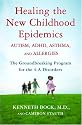 Healing the New Childhood Epidemics: Autism, ADHD, Asthma, and Allergies: The Groundbreaking Program for the 4-A Disorders