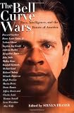 The Bell Curve Wars: Race, Intelligence, and the Future of America